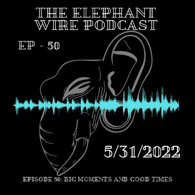 Episode 50: Big Moments and Good Times