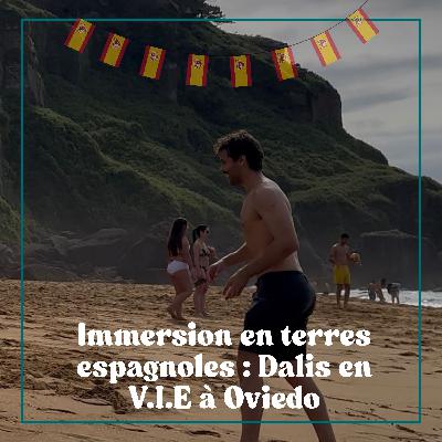 #11 Immersion en terres espagnoles : Dalis en V.I.E à Oviedo
