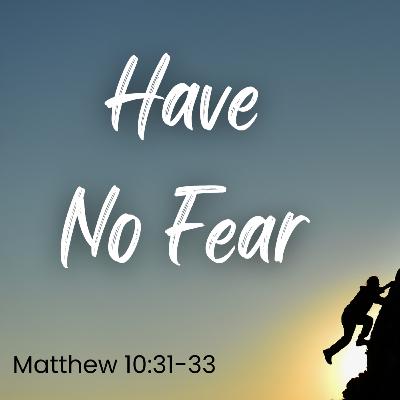 Have No Fear