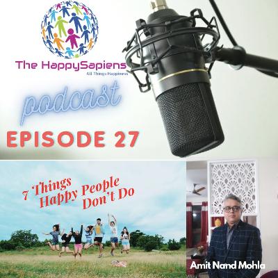 Episode 27 - 7 things Happy People Don't Do Episode 27 - 7 things Happy People Don't Do