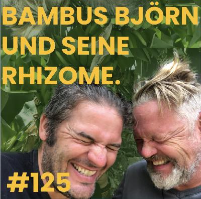 #125 Bambus Björn und seine Rhizome