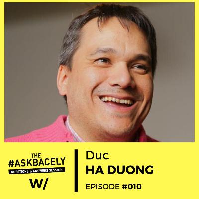 The #Askbacely Show Ep.010 : with Duc Ha Duong - The 5 flows of human exchanges