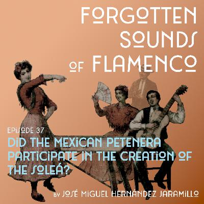 37. Did the Mexican petenera participate in the creation of the soleá?