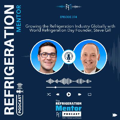 Episode 374. Growing the Refrigeration Industry Globally with World Refrigeration Day Founder, Steve Gill Episode 374. Growing the Refrigeration Industry Globally with World Refrigeration Day Founder, Steve Gill