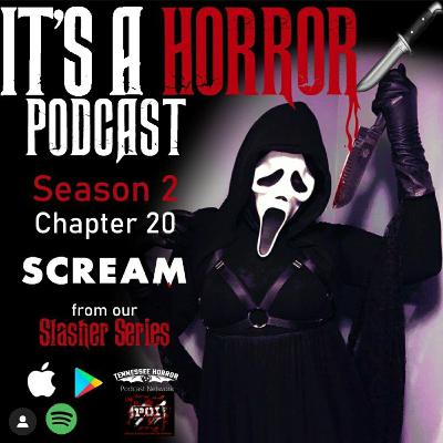 It's A Horror Podcast Chapter Twenty - Scream - It's a SCREAM baby