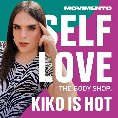 Ep.4 - Self-love na comunidade LGBTQ+ com Kiko is Hot