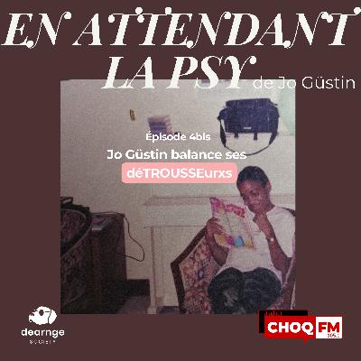 4bis - Jo Güstin balance ses déTROUSSEurxs