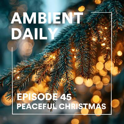 Episode 45  - Peaceful Christmas