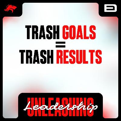 Trash Goals = Trash Results - S8 E47