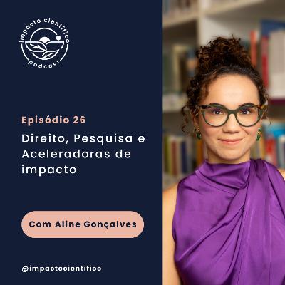 #26 - Direito, Pesquisa e Aceleradoras de Impacto, com Aline Gonçalves