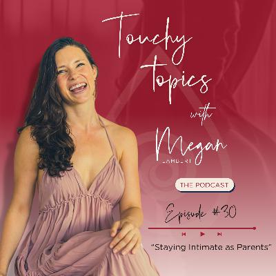 Season 2, Ep 30 - Staying Intimate as Parents