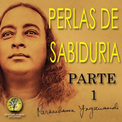 044-PERLAS DE SABIDURIA PARTE 1 ~ Yogananda