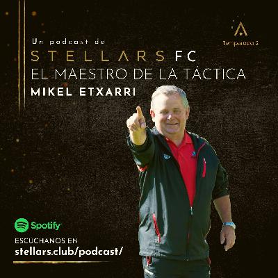 02x27. Stellars F.C. - El Maestro de la Táctica. - Mikel Etxarri