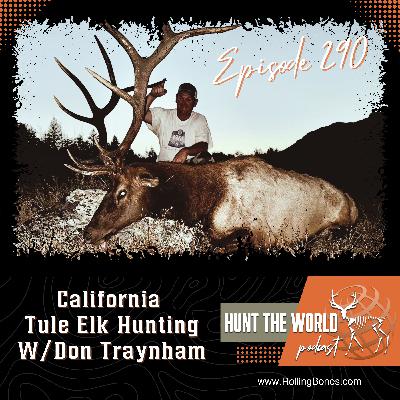 HTW- Ep 290 California Tule Elk Hunting W/Don Traynham