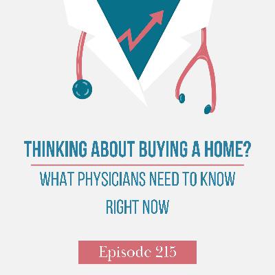 Thinking About Buying a Home? What Physicians Need to Know Right Now Thinking About Buying a Home? What Physicians Need to Know Right Now