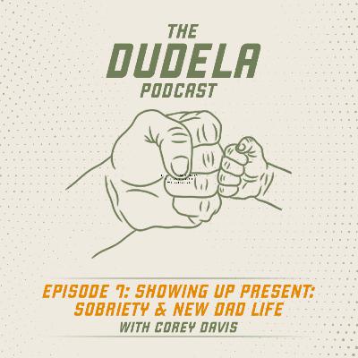 Showing Up Present: Sobriety & New Dad Life with Corey Davis Showing Up Present: Sobriety & New Dad Life with Corey Davis