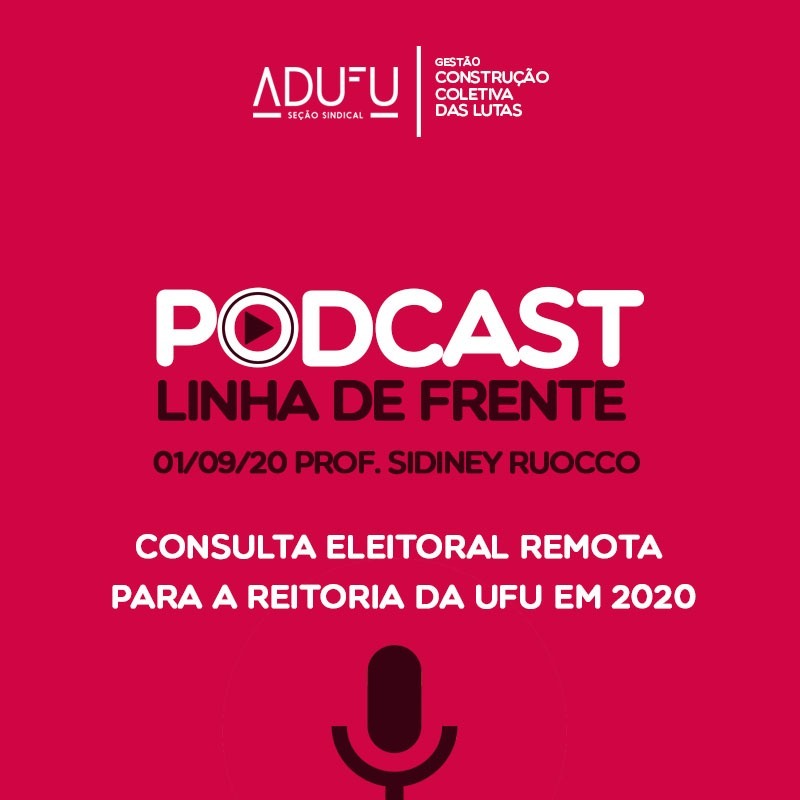 Linha de Frente 01-09-20 - Sidiney Ruocco - Consulta Eleitoral Remota para a reitoria da UFU 2020 episode artwork