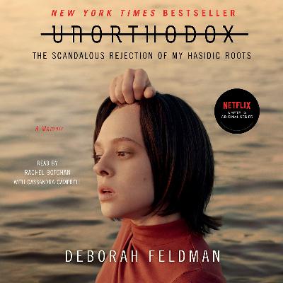 Unorthodox: The Scandalous Rejection of My Hasidic Roots by Deborah Feldman