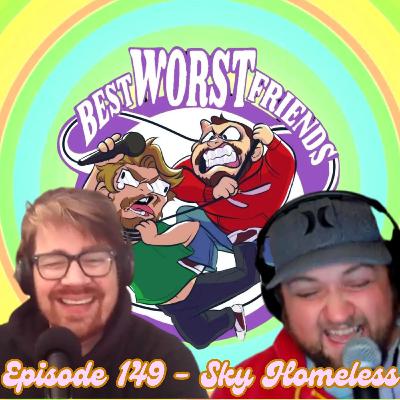Episode 149 - Sky Homeless