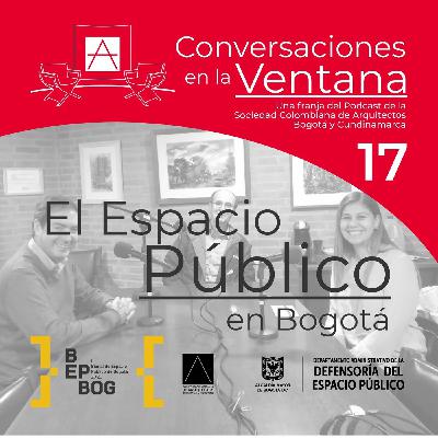 EP 17 Conversaciones en la Ventana: BEPBOG II Bienal de Espacio Público de Bogotá EP 17 Conversaciones en la Ventana: BEPBOG II Bienal de Espacio Público de Bogotá