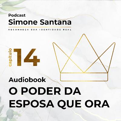 Audiobook - O PODER DA ESPOSA QUE ORA | Cap.14