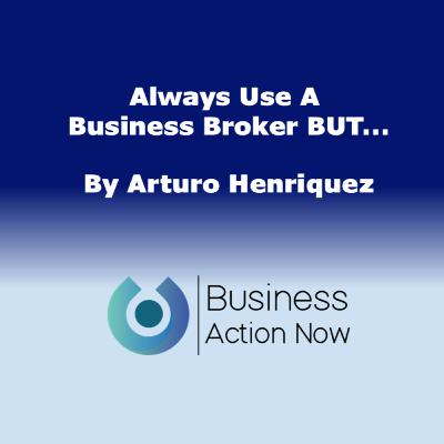 Always Use A Business Broker BUT...