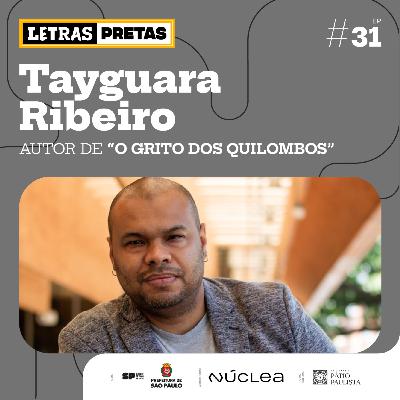 Ep#31 - Tayguara Ribeiro fala sobre seu livro "O Grito dos Quilombos"