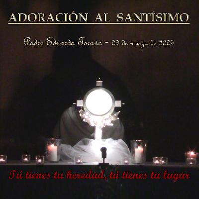Adoración 2025-03-29 Tú tienes tu heredad, tú tienes tu lugar