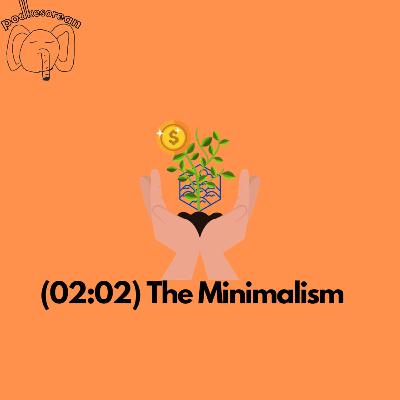 02:02 The Minimalism 02:02 The Minimalism