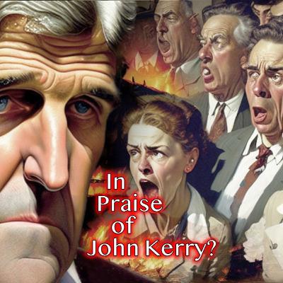 In Praise of John Kerry? In Praise of John Kerry?
