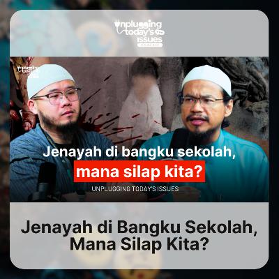 Jenayah Di Bangku Sekolah, Mana Silap Kita? | Unplugging Today's Issues - #73 Jenayah Di Bangku Sekolah, Mana Silap Kita? | Unplugging Today's Issues - #73