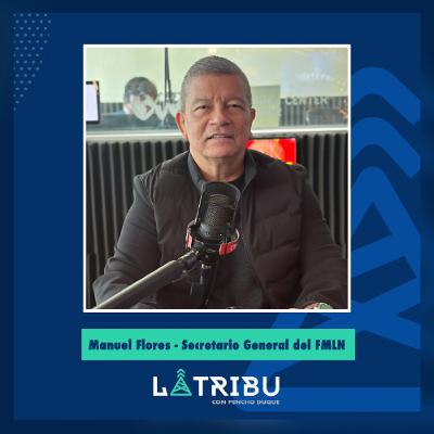 Manuel Flores “El Chino Flores” - Secretario General del FMLN