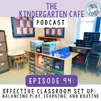 94. Effective Classroom Setup: Balancing Play, Learning, and Routine