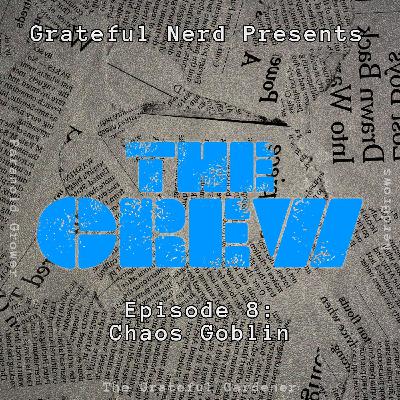 [CREW] Ep. 8: Chaos Goblin | The Crew Podcast