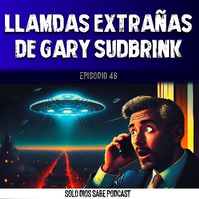 Extrañas Llamadas de Gary Sudbrink | T3 E46