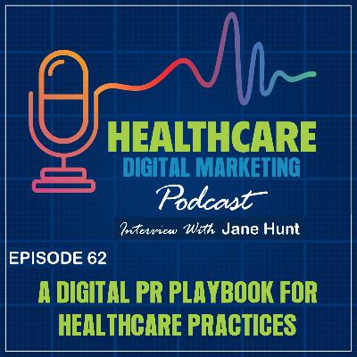 Ep. 62: A Digital PR Playbook for Healthcare Practices