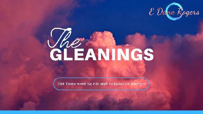 Gleanings (Resurrections Topical Study)