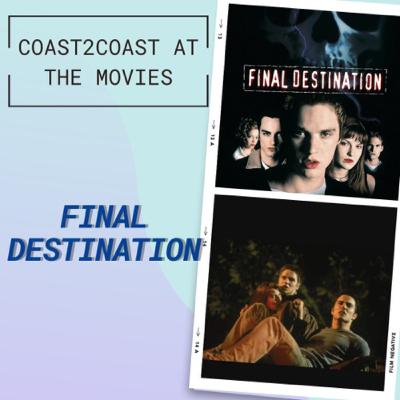 Ep#150 ‘Final Destination’ #Coast2CoastAtTheMovies Ep#150 ‘Final Destination’ #Coast2CoastAtTheMovies