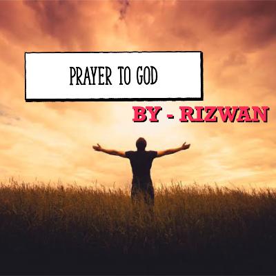 Prayer to God by Rizwan