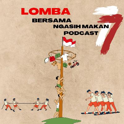 #28 lomba 17 agustus bersama ngasih makan podcast