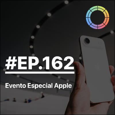 #EP.162 - Evento Especial Apple #EP.162 - Evento Especial Apple