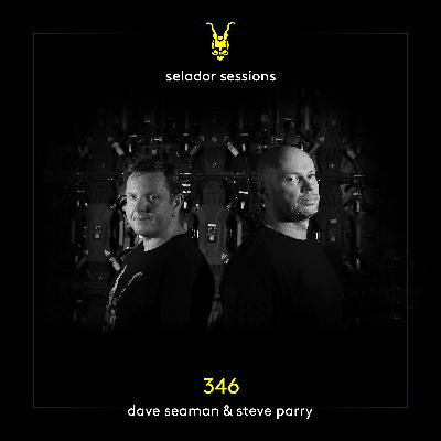 Selador Sessions 346 | Dave Seaman & Steve Parry