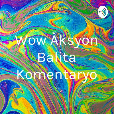 Live podcast Ng wow aksyon balita