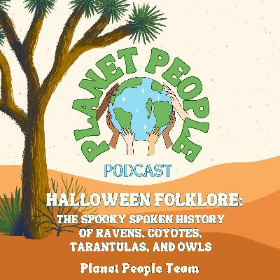29. Halloween Folklore: The Spooky Spoken History of Ravens, Coyotes, Tarantulas, and Owls 29. Halloween Folklore: The Spooky Spoken History of Ravens, Coyotes, Tarantulas, and Owls