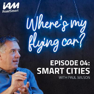 Smart cities: from digital twins to connected vehicles | Paul Wilson | Episode 04