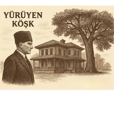 Atatürk ve Yürüyen Köşk