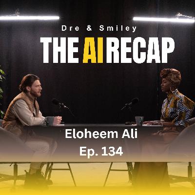 AI Recap Ep. 134  “FAMS, Freedom & the Philosophy of Order w/ Eloheem Ali”