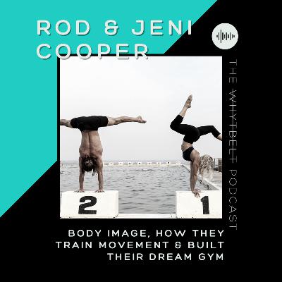 Rod & Jeni Cooper open up about body image, how they train movement & built their dream gym (028)