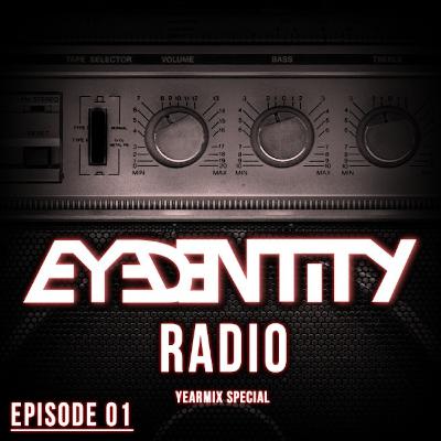 Eyedentity Radio 001: Yearmix Special Eyedentity Radio 001: Yearmix Special