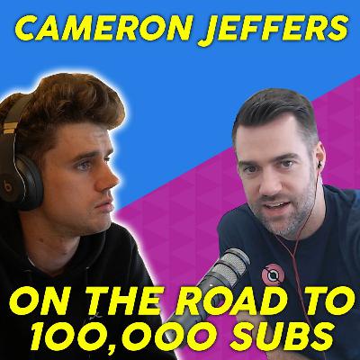 EP8 -CAMERON JEFFERS on his way to 100,000 subs! EP8 -CAMERON JEFFERS on his way to 100,000 subs!